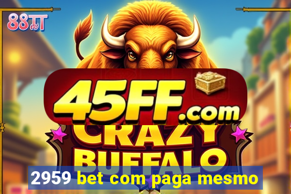 2959 bet com paga mesmo